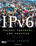 IPv6, Second Edition: Theory, Protocol, and Practice, 2nd Edition (The Morgan Kaufmann Series in Networking)