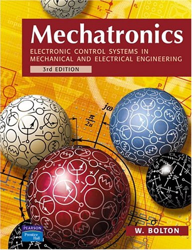 Mechatronics: Electronic Control Systems in Mechanical and Electrical Engineering (3rd Edition)