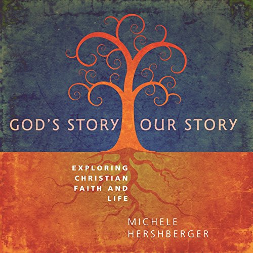 God's Story Our Story: Exploring Christian Faith and Life