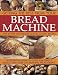 Getting the Best from Your Bread Machine