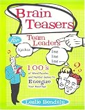 Brain Teasers for Team Leaders: Hundreds of Word Puzzles and Number Games to Energize Your Meetings