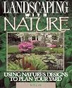 Landscaping With Nature: Using Nature's Designs to Plan Your Yard
