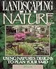 Landscaping With Nature: Using Nature's Designs to Plan Your Yard