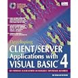 Developing Client Server Applications With Visual Basic 4 by Dan Rahmel and Ron Rahmel