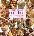 Mad About Muffins: Uniquely Delicious Muffins Everyone Can Make