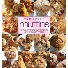 Mad About Muffins: Uniquely Delicious Muffins Everyone Can Make (Uniquel)