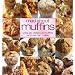 Mad About Muffins: Uniquely Delicious Muffins Everyone Can Make