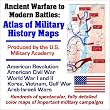 Ancient Warfare to Modern Battles: Atlas of Military History Maps produced by the U.S. Military Academy: American Revolution, Civil War, World War I and II, Korea, Vietnam, Gulf War, Arab-Israeli Wars