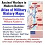 Ancient Warfare to Modern Battles: Atlas of Military History Maps produced by the U.S. Military Academy: American Revolution, Civil War, World War I and II, Korea, Vietnam, Gulf War, Arab-Israeli Wars