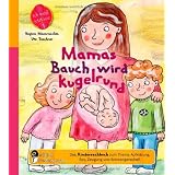 Mamas Bauch wird kugelrund - Das Kindersachbuch zum Thema Aufkl�rung, Sex, Zeugung und Schwangerschaftvon "Regina Masaracchia"