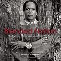 Blended Nation: Portraits and Interviews of Mixed-Race America