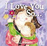 I Love You So... (Moms Choice Awards Recipient)