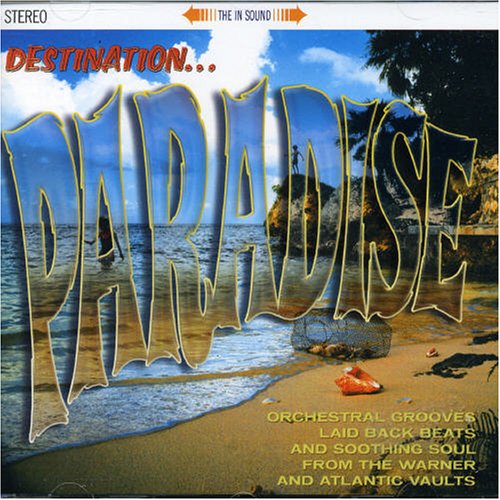 CD-Charts  Search : Destination Paradise: Orchestral Grooves, Laid Back Beats & Soothing Soul from the Warner & Atlantic Vaults
