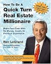 How to Be a Quick Turn Real Estate Millionaire: Make Fast Cash with No Money, Credit, or Previous Experience