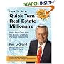 How to Be a Quick Turn Real Estate Millionaire: Make Fast Cash with No Money, Credit, or Previous Experience