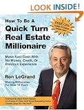 How to Be a Quick Turn Real Estate Millionaire: Make Fast Cash with No Money, Credit, or Previous Experience