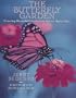 The Butterfly Garden: Creating Beautiful Gardens to Attract Butterflies