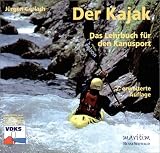 Der Kajak. Das Lehrbuch f�r den Kanusport