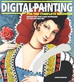 Digital painting : for the complete beginner ; master the tools and techniques of this exciting art
