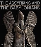 The Assyrians and The Babylonians: History and Treasures of an Ancient Civilization (History & Treasures)