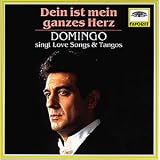 Dein ist mein ganzes Herz (Love Songs und Tangos) - Placido Domingo