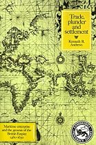 Trade, Plunder and Settlement: Maritime Enterprise and the Genesis of the British Empire, 1480-1630 (Cambridge Paperback Library)