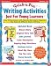 Quick & Fun Writing Activities Just for Young Learners: Easy Writing Lessons With Reproducible Graphic Organizers That Teach 26 Different Kinds of Writing