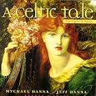 A Celtic Tale: The Legend of Deirdre by  Mychael Danna and Jeff Danna 