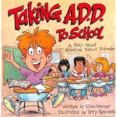Taking A.D.D. to School: A School Story About Attention Deficit Disorder And/or Attention Deficit Hyperactivity Disorder (Special Kids in School)