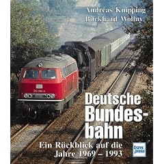 Deutsche Bundesbahn: Ein R�ckblick auf die Jahre 1969 - 1993.