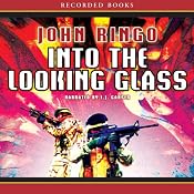 Into the Looking Glass: Looking Glass Series, Book 1 | [John Ringo]