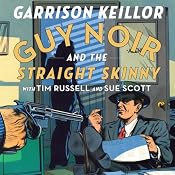 Guy Noir and the Straight Skinny | [Garrison Keillor]