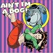 Ain't I'm a Dog: 25 More Rockabilly Rave-Ups