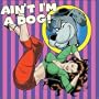 Ain't I'm a Dog: 25 More Rockabilly Rave-Ups