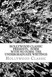 Hollywood Classic Presents... Form With No Form: The Undergraduate Writings