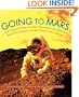 Going to Mars: The Stories of the people Behind NASA's Mars Missions Past, Present, and Future