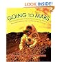 Going to Mars: The Stories of the People Behind NASA's Mars Missions Past, Present, and Future