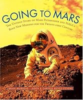 Going to Mars: The Stories of the People Behind NASA's Mars Missions Past, Present, and Future
