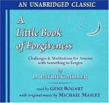 A Little Book of Forgiveness: Challenges and Meditations for Anyone with Something to Forgive