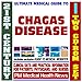 21st Century Ultimate Medical Guide to Chagas Disease - Authoritative Clinical Information for Physicians and Patients (Two CD-ROM Set) by PM Medical Health News