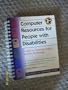 Computer Resources for People With Disabilities: A Guide to Exploring Today's Assistive Technology