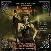 Phoenix Rising: A Ministry of Peculiar Occurrences Novel | [Pip Ballantine, Tee Morris]