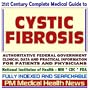 21st Century Complete Medical Guide to Cystic Fibrosis (CF), Authoritative Government Documents, Clinical References, and Practical Information for Patients and Physicians (CD-ROM)