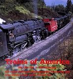 Trains of America: All-Color Railroad Photography Featuring the Late Steam and Early Diesel Era
