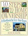 10 Steps to Home Ownership: A Workbook for First-Time Buyers