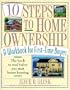 10 Steps to Home Ownership: A Workbook for First-Time Buyers
