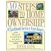 10 Steps to Home Ownership: A Workbook for First-Time Buyers