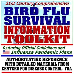 21st Century Comprehensive Bird Flu Survival Information Toolkit &ndash; Official Preparedness Guidelines, Pandemic Plans, CDC and FDA Authoritative Reference Data (CD-ROM)