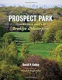 Prospect Park : Olmsted & Vaux's Brooklyn masterpiece