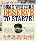 Some Writers Deserve to Starve!